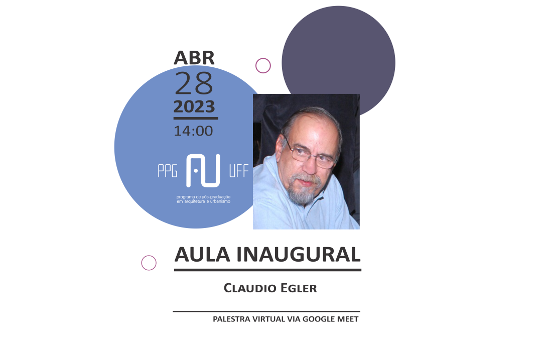 Aula Inaugural no PPGAU UFF no ano letivo de 2023, ministrada  pelo professor Claudio Egler