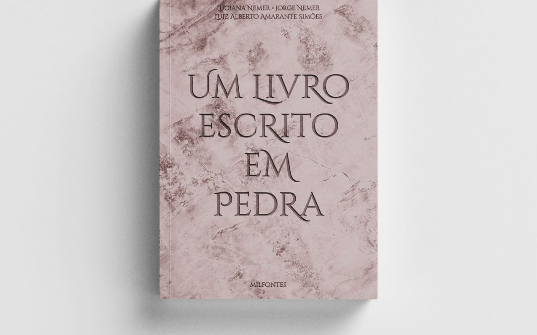 Lançamento do livro “Um livro escrito em pedra”, de Luciana Nemer, Jorge Nemer e Luiz Alberto Amarante Simões