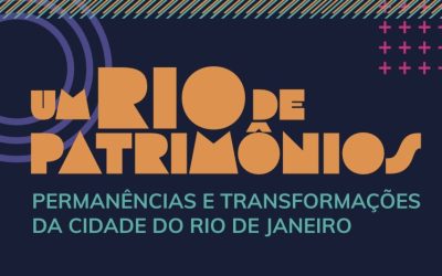 Exposição “Um Rio de Patrimônios: Permanências e Transformações da Cidade do Rio de Janeiro” até 29/11/2024