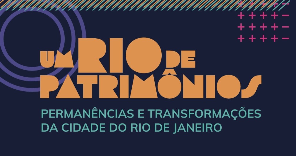 Exposição “Um Rio de Patrimônios: Permanências e Transformações da Cidade do Rio de Janeiro” até 29/11/2024